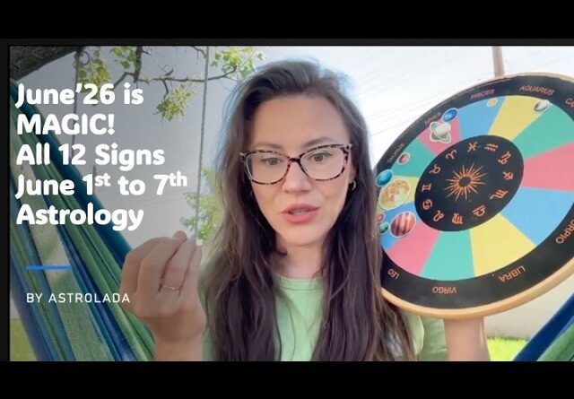 June 2026 is MAGIC! June 1st to 7th Astrology- All 12 Signs