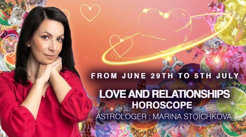 Love and Relationships. Astrology Predictions for June 29th to July 5th by Marina