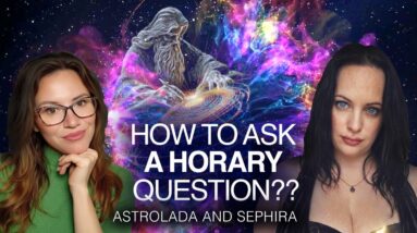 Horary Astrology - How to Ask The Question ? with AstoLada and Zeffira