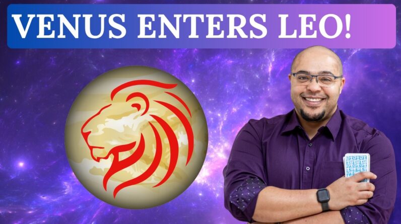 VENUS IN LEO: BIG, BOLD BEAUTY for all 12 signs!