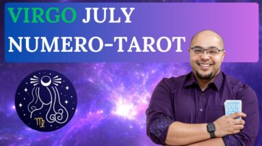 VIRGO JULY TAROT & NUMEROLGOY #reydiantreality