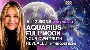 Aquarius Full Moon | Find Your Truth Revealed in the Questions | All 12 Signs with Mary-Anne.