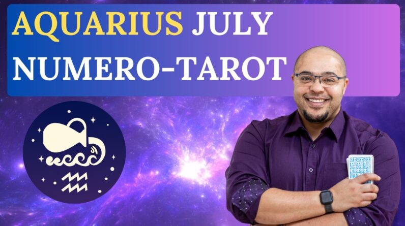 AQUARIUS JULY TAROT & NUMEROLOGY #reydiantreality