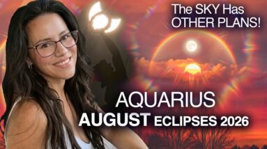 ECLIPSES Bring FATED Events & Surprises! AQUARIUS August 2026.