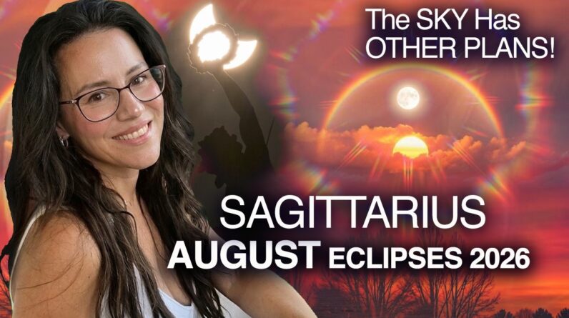 ECLIPSES Bring FATED Events & Surprises! Sagittarius August 2026.