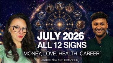 Money, Love, Health, Career - July 2026 Horoscopes - All 12 Signs by Himanshu. Timestamps.