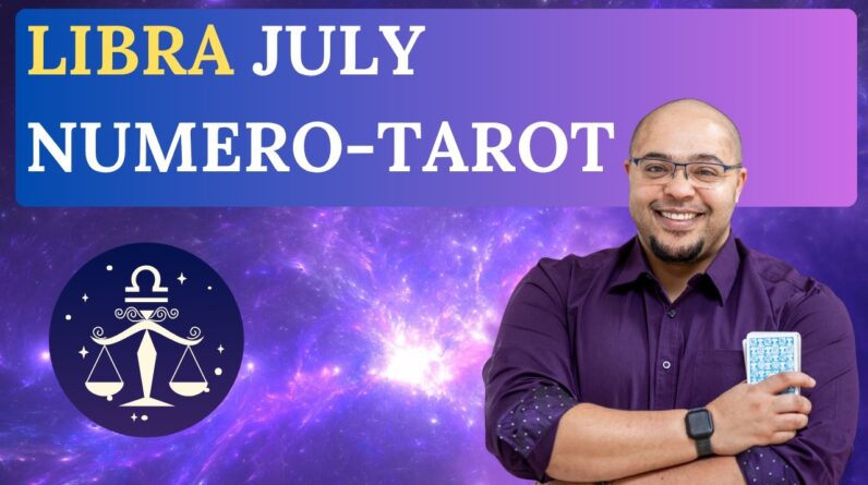 LIBRA JULY TAROT & NUMEROLOGY #reydiantreality