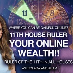 How to Make Money Online, According to Your Horoscope!? Ruler of the 11th in All Houses