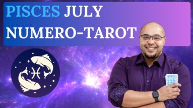 PISCES JULY TAROT & NUMEROLOGY #reydiantreality