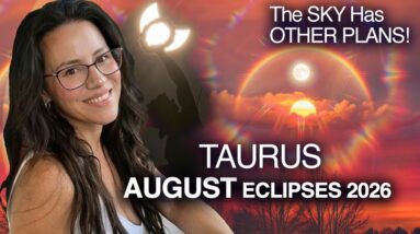 TAURUS August 2026. ECLIPSES Bring Fated Events & SURPRISES!