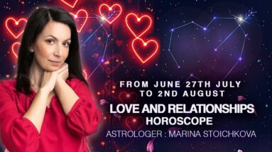 Love and Relationships Predictions by Marina for July 27th to August 2nd