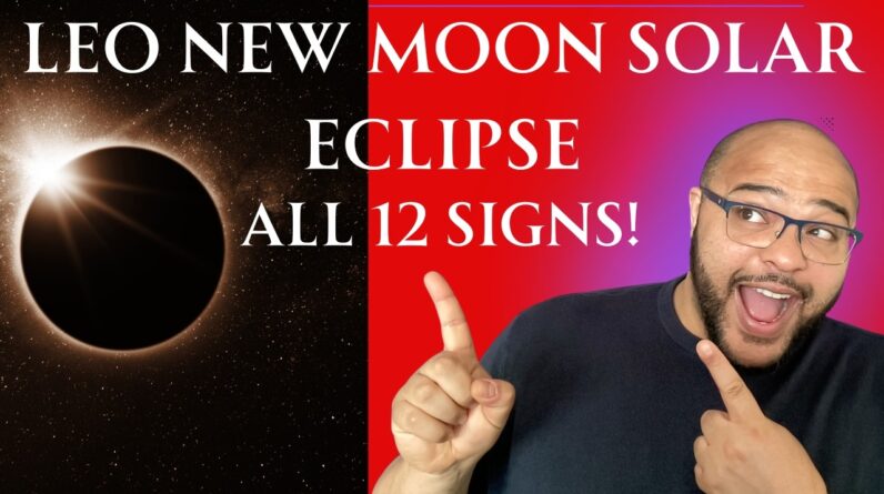 Leo New Moon Solar Eclipse ♌️🌙 | August 10th Eclipse | All 12 Signs Forecast!