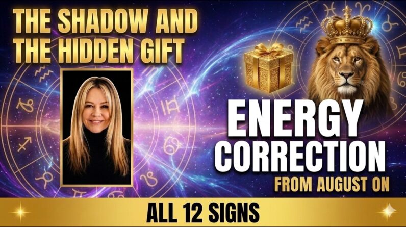 The Shadow and the Hidden Gift for Energy Correction from August on for All 12 Signs by Mary-Anne