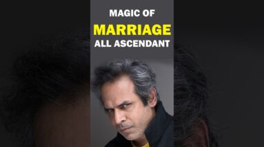 Magic of marriage for all Ascendants ￼