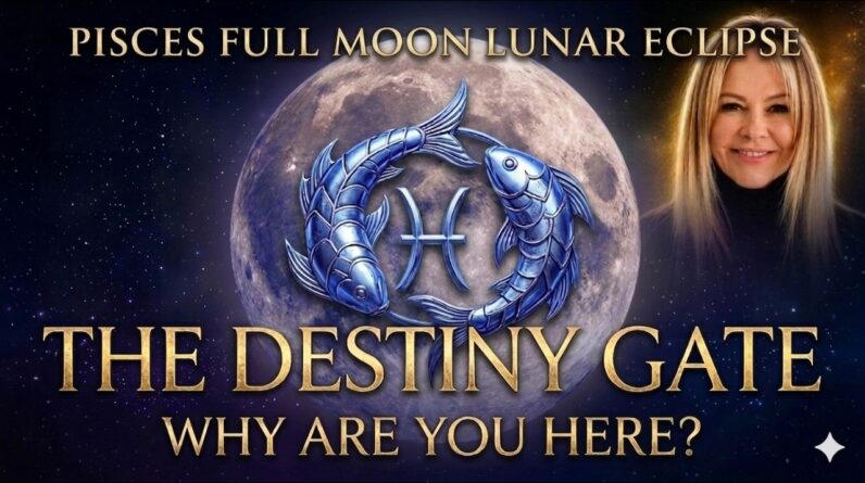 Pisces Full Moon Lunar Eclipse - The Destiny Gate - Why are you here? With Mary-Anne #astrology