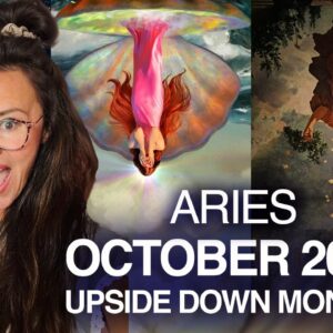ARIES, UPSIDE Down October! Prepare to be Transformed!