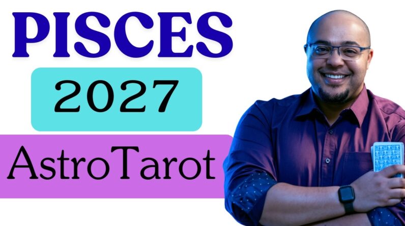 PISCES 2027 ASTROLOGY & TAROT ♓️ | The DEEPEST WORK produces REAL OPPORTUNITIES, Pisces! #pisces2027