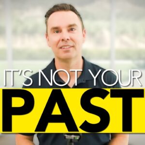 Your past isn't why you're failing