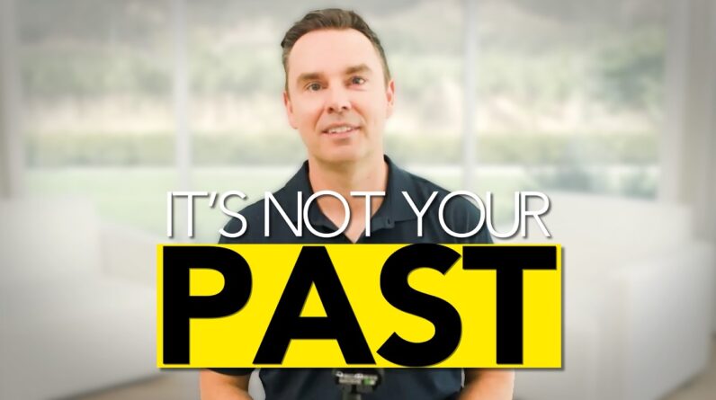 Your past isn't why you're failing